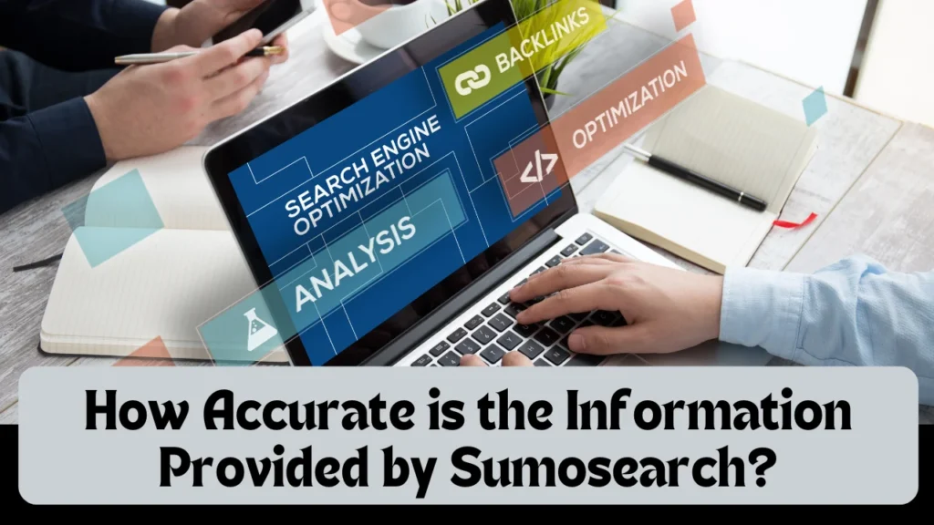 How Accurate is the Information Provided by Sumosearch?