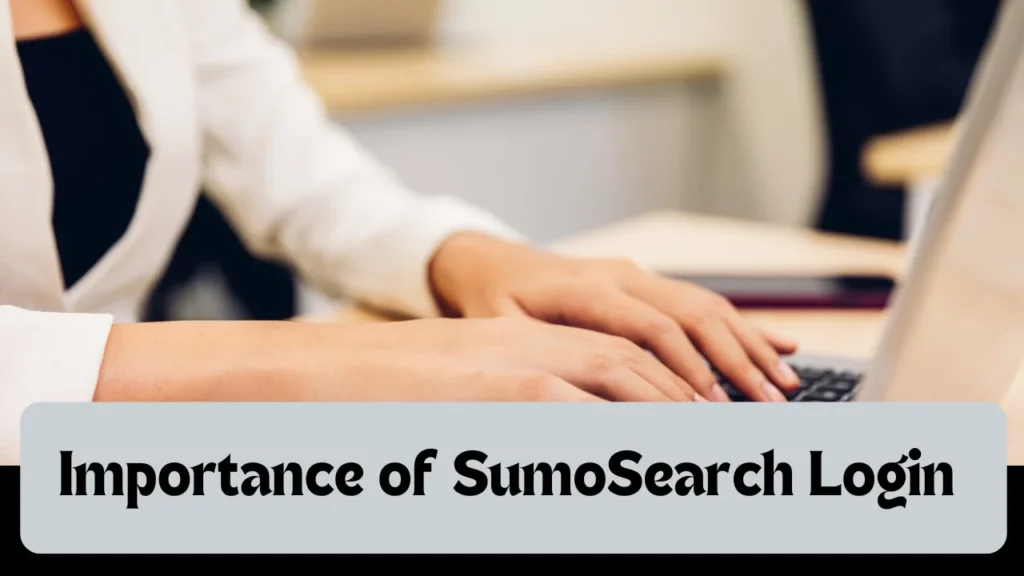 Importance of SumoSearch Login