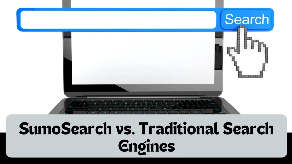 SumoSearch vs. Traditional Search Engines 1