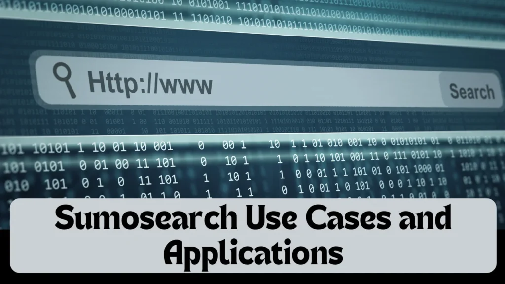 Sumosearch Use Cases and Applications