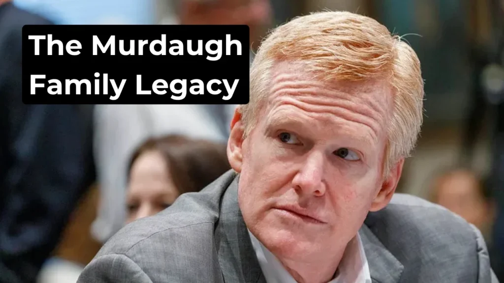 The Murdaugh Family Legacy